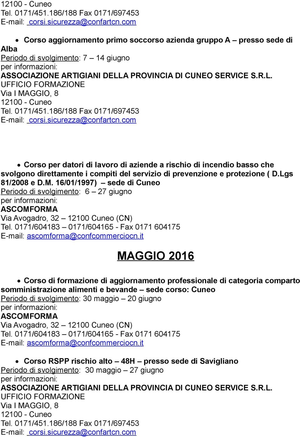 16/01/1997) sede di Cuneo Periodo di svolgimento: 6 27 giugno MAGGIO 2016 Corso di formazione di aggiornamento professionale di categoria comparto