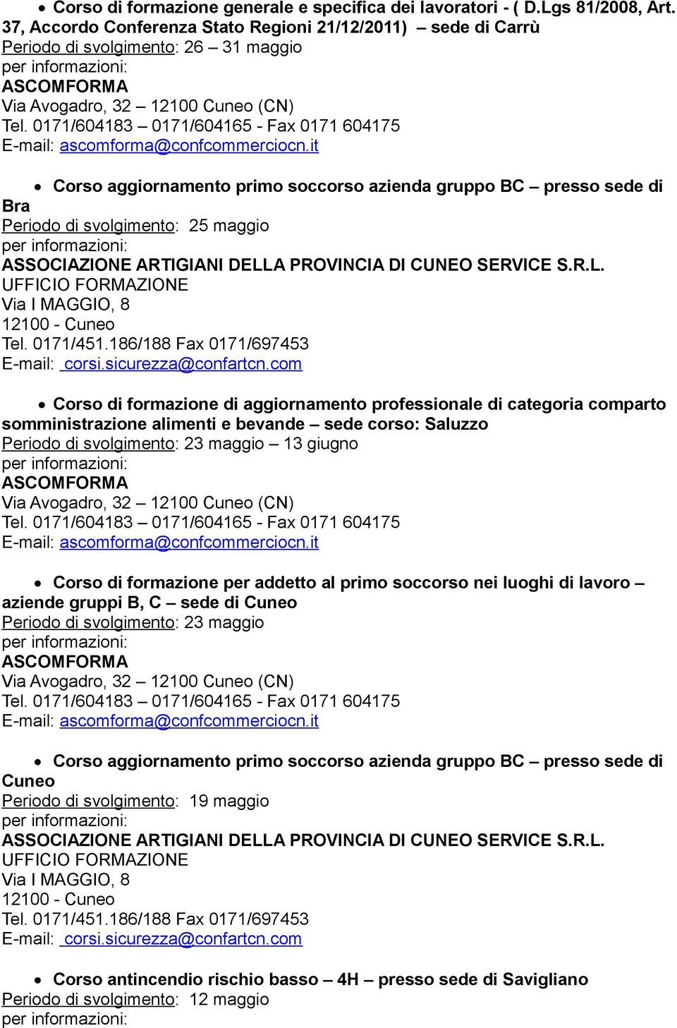 aggiornamento professionale di categoria comparto somministrazione alimenti e bevande sede corso: Saluzzo Periodo di svolgimento: 23 maggio 13 giugno Corso di