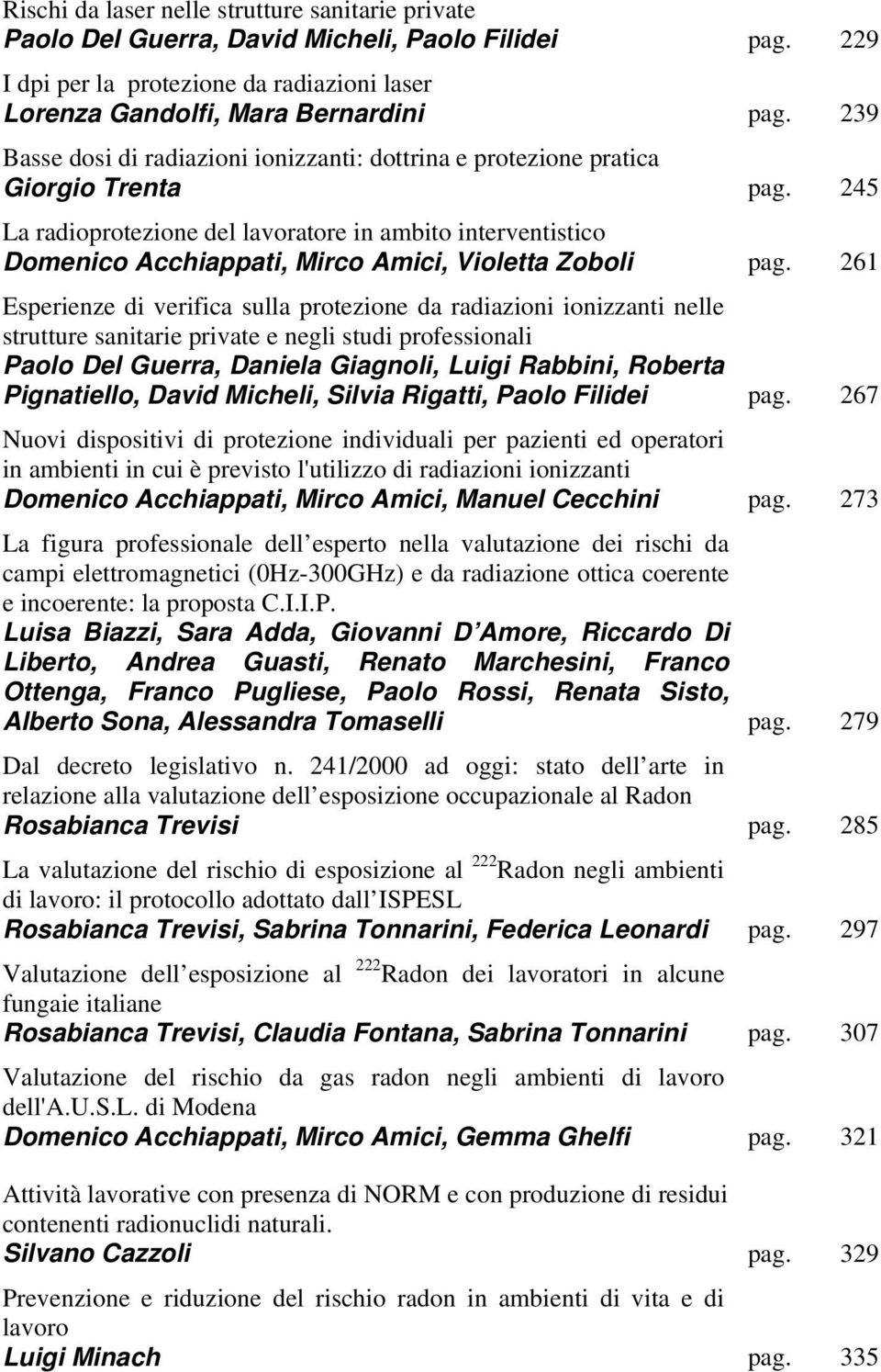 245 La radioprotezione del lavoratore in ambito interventistico Domenico Acchiappati, Mirco Amici, Violetta Zoboli pag.