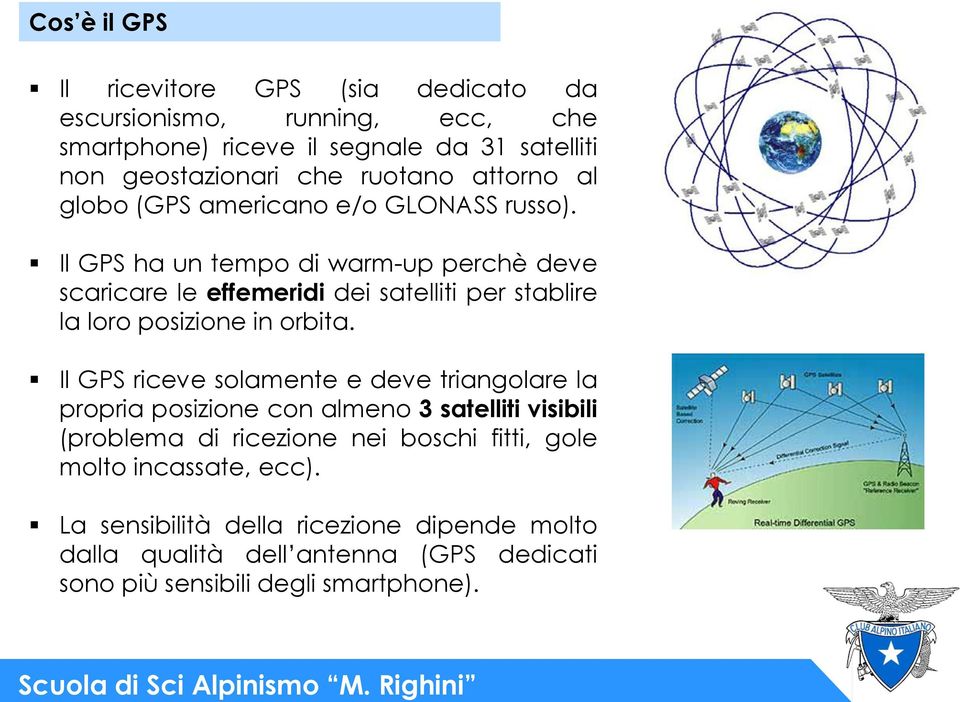 Il GPS ha un tempo di warm-up perchè deve scaricare le effemeridi dei satelliti per stablire la loro posizione in orbita.