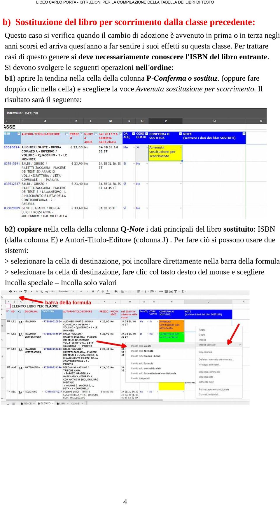 Si devono svolgere le seguenti operazioni nell'ordine: b1) aprire la tendina nella cella della colonna P-Conferma o sostituz.