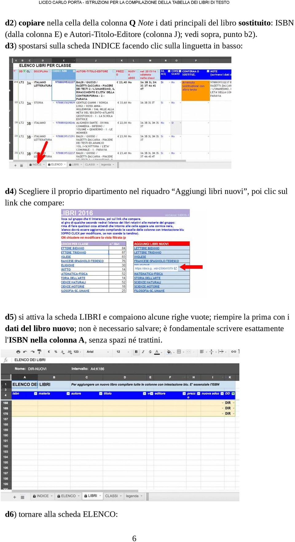 d3) spostarsi sulla scheda INDICE facendo clic sulla linguetta in basso: d4) Scegliere il proprio dipartimento nel riquadro Aggiungi libri nuovi, poi