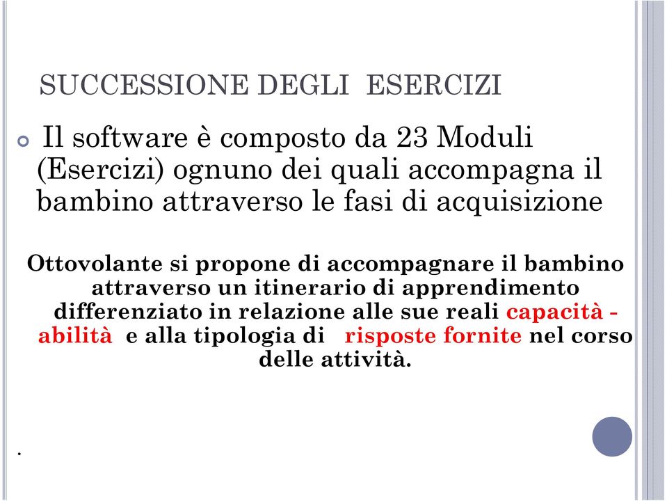 accompagnare il bambino attraverso un itinerario di apprendimento differenziato in