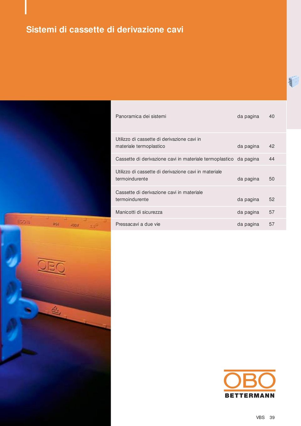 Utilizzo di cassette di derivazione cavi in materiale termoindurente da pagina 50 Cassette di derivazione cavi in