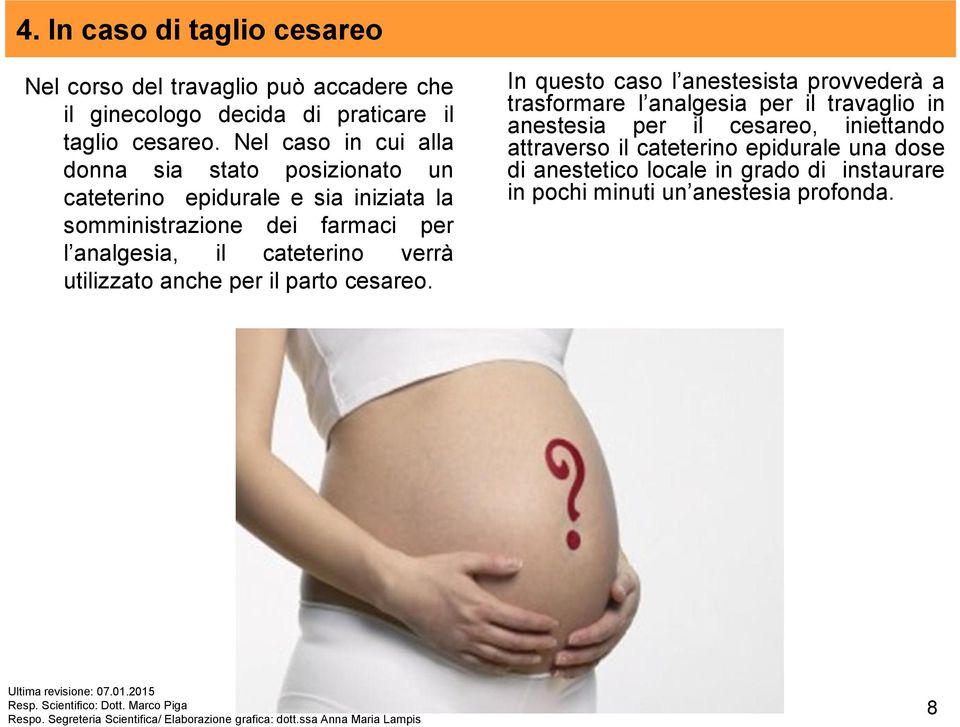 cateterino verrà utilizzato anche per il parto cesareo.