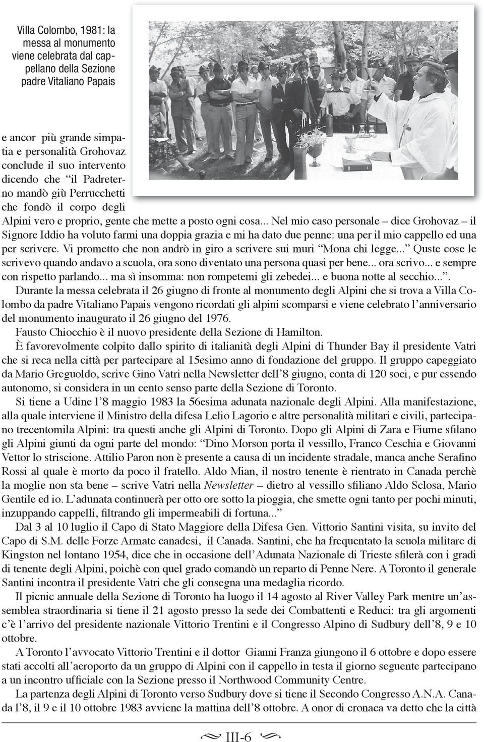 .. Nel mio caso personale dice Grohovaz il Signore Iddio ha voluto farmi una doppia grazia e mi ha dato due penne: una per il mio cappello ed una per scrivere.