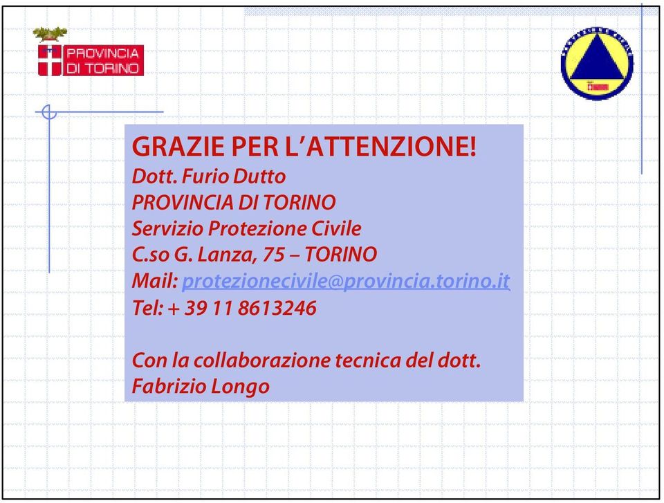 C.so G. Lanza, 75 TORINO Mail: protezionecivile@provincia.