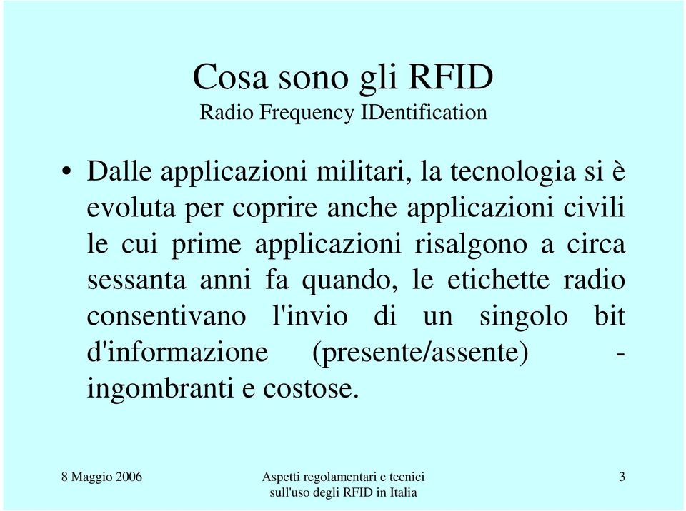 applicazioni risalgono a circa sessanta anni fa quando, le etichette radio