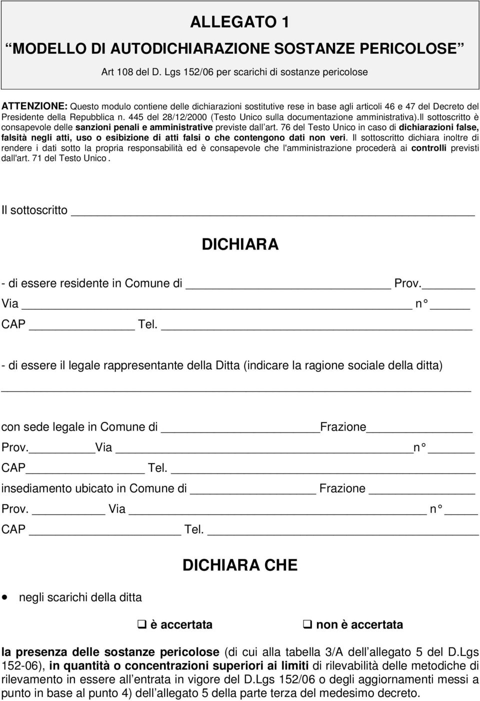 445 del 28/12/2000 (Testo Unico sulla documentazione amministrativa).il sottoscritto è consapevole delle sanzioni penali e amministrative previste dall art.