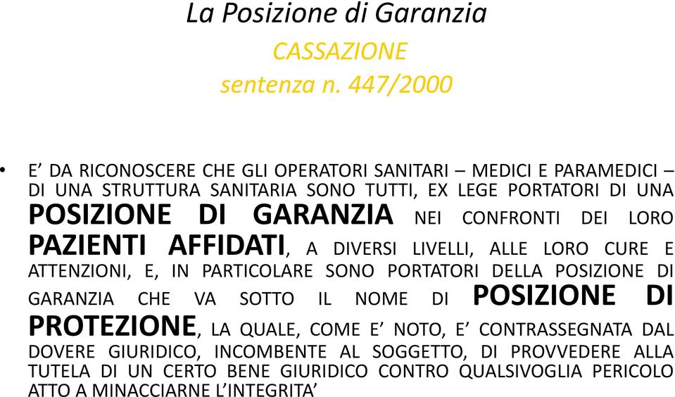 GARANZIA NEI CONFRONTI DEI LORO PAZIENTI AFFIDATI, A DIVERSI LIVELLI, ALLE LORO CURE E ATTENZIONI, E, IN PARTICOLARE SONO PORTATORI DELLA POSIZIONE DI