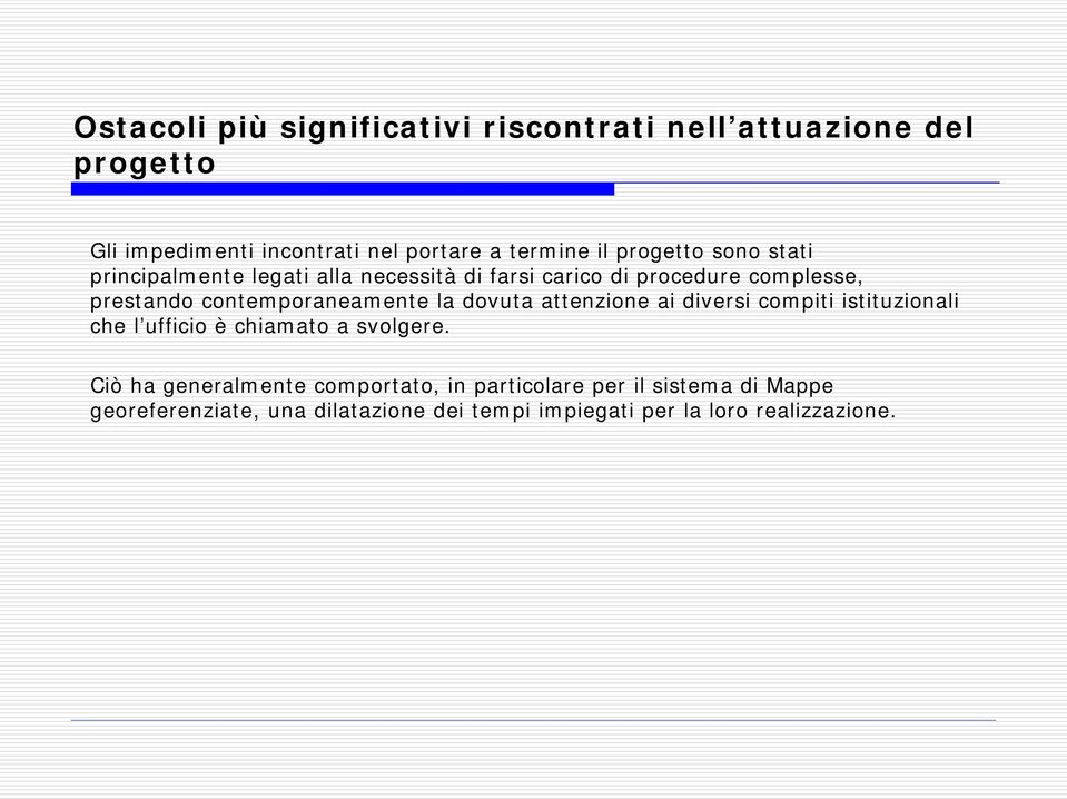 contemporaneamente la dovuta attenzione ai diversi compiti istituzionali che l ufficio è chiamato a svolgere.