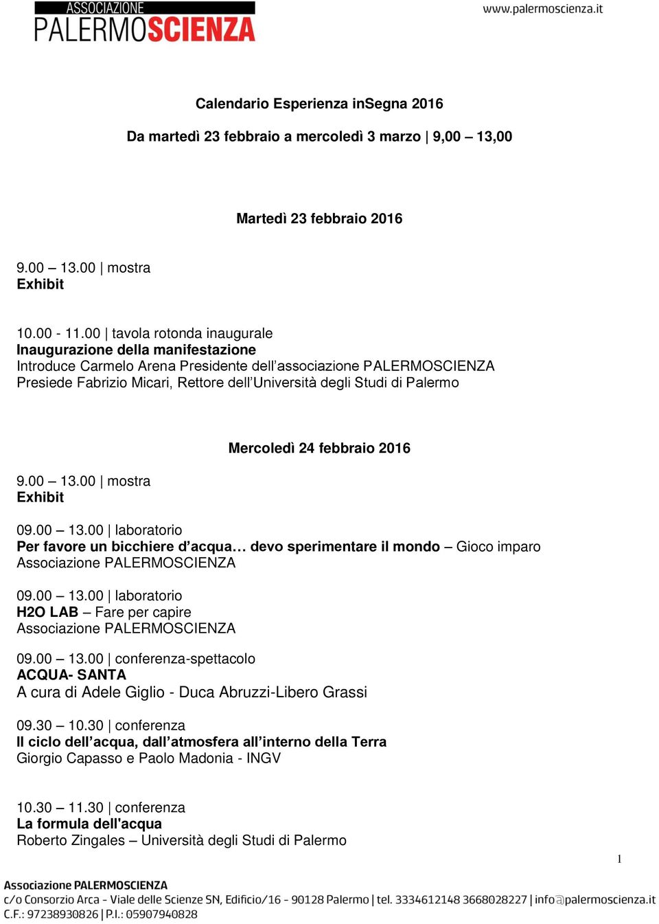 degli Studi di Palermo Mercoledì 24 febbraio 2016 Per favore un bicchiere d acqua devo sperimentare il mondo Gioco imparo 09.00 13.