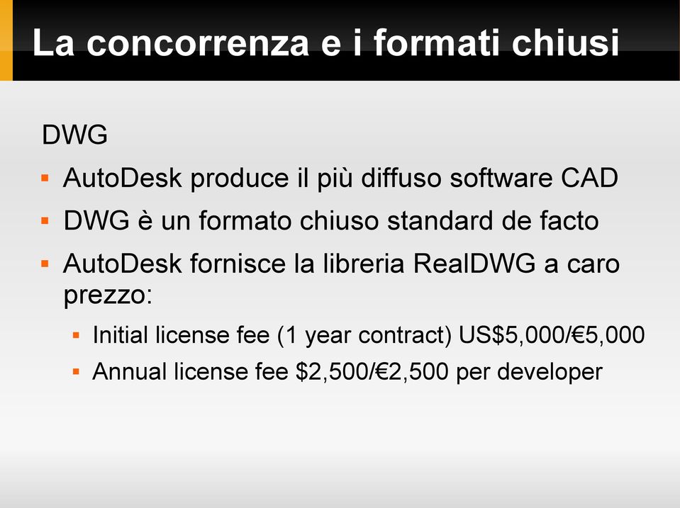 fornisce la libreria RealDWG a caro prezzo: Initial license fee (1