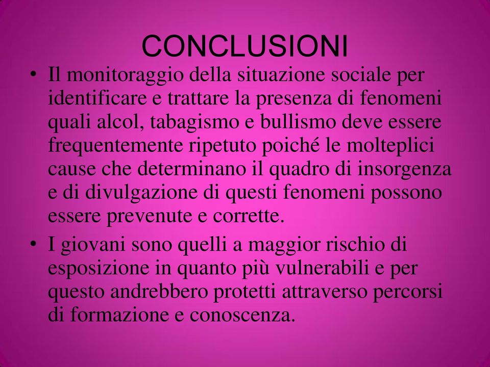 insorgenza e di divulgazione di questi fenomeni possono essere prevenute e corrette.