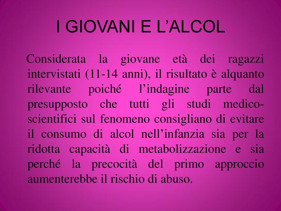 sul fenomeno consigliano di evitare il consumo di alcol nell infanzia sia per la ridotta capacità