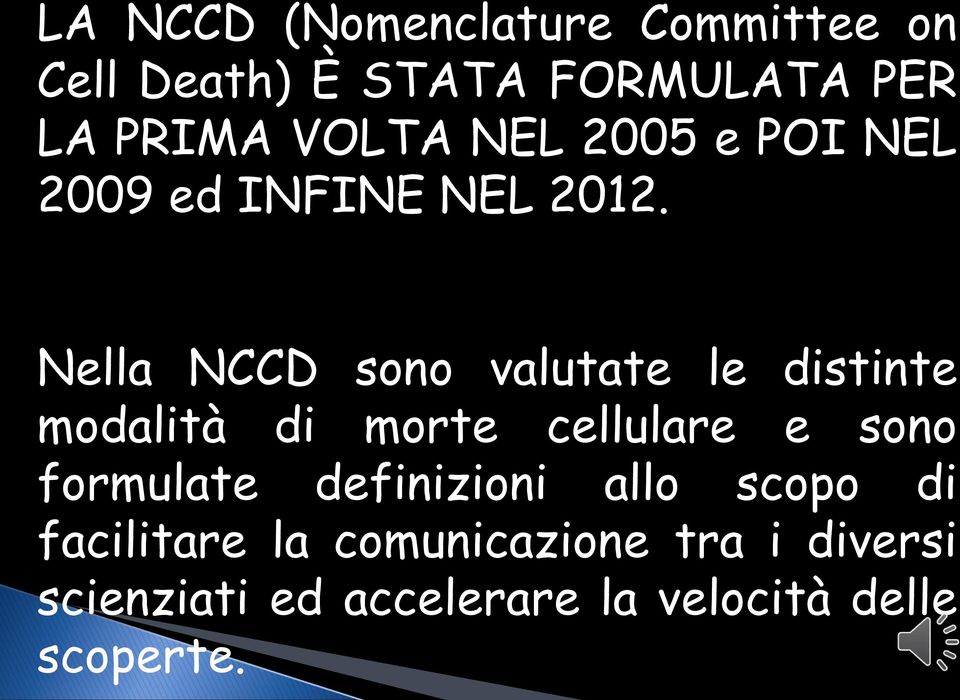 Nella NCCD sono valutate le distinte modalità di morte cellulare e sono formulate