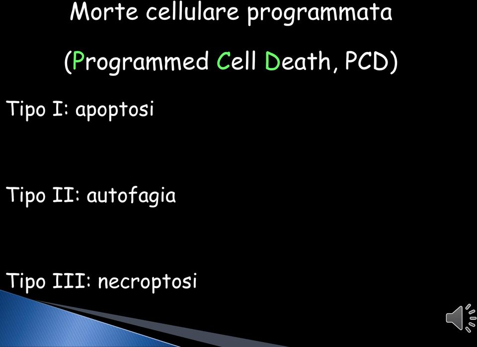 Tipo I: apoptosi Tipo II: