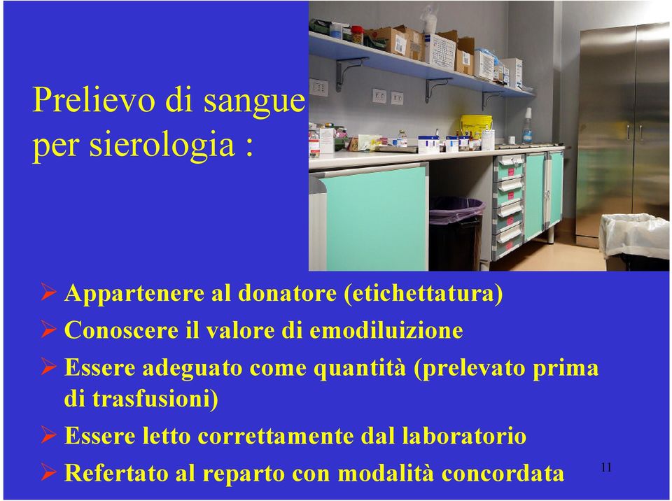 adeguato come quantità (prelevato prima di trasfusioni) Essere