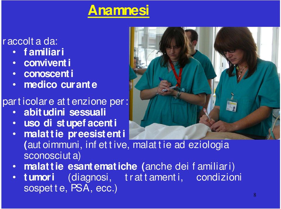 (autoimmuni, infettive, malattie ad eziologia sconosciuta) malattie esantematiche