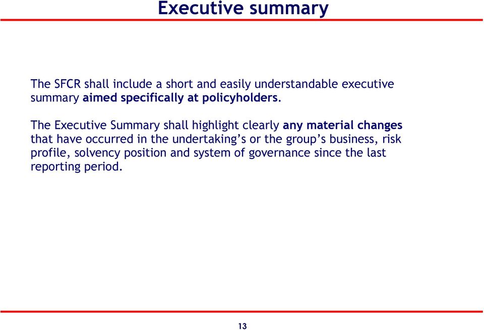 The Executive Summary shall highlight clearly any material changes that have occurred in