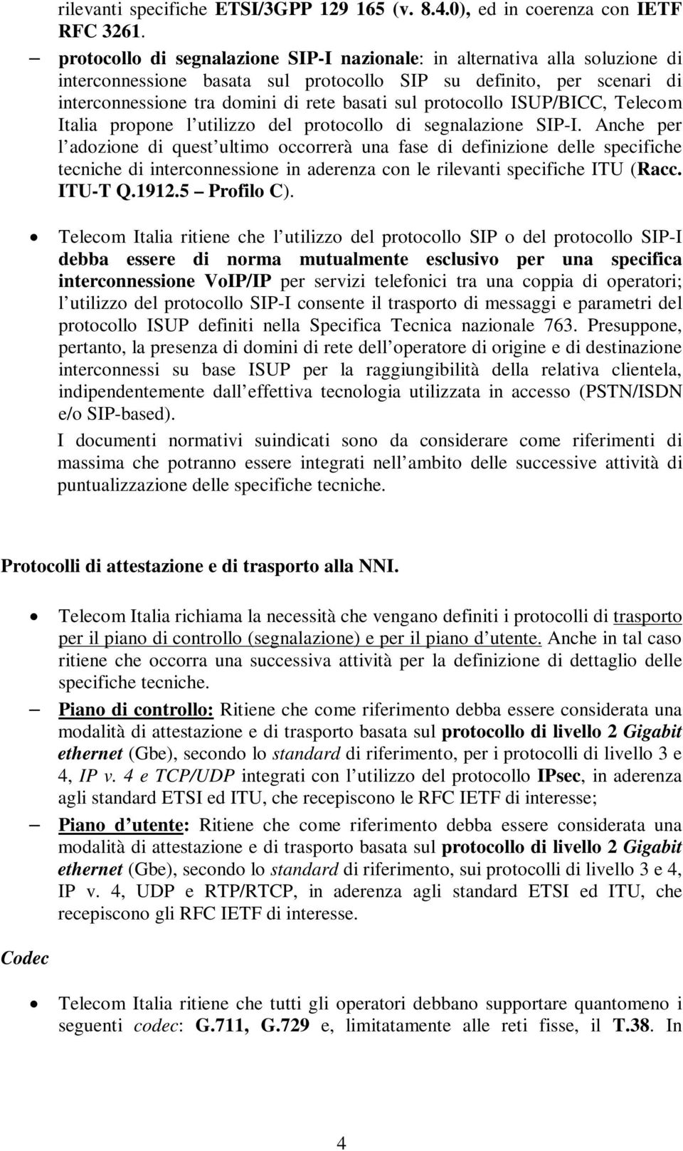 protocollo ISUP/BICC, Telecom Italia propone l utilizzo del protocollo di segnalazione SIP-I.