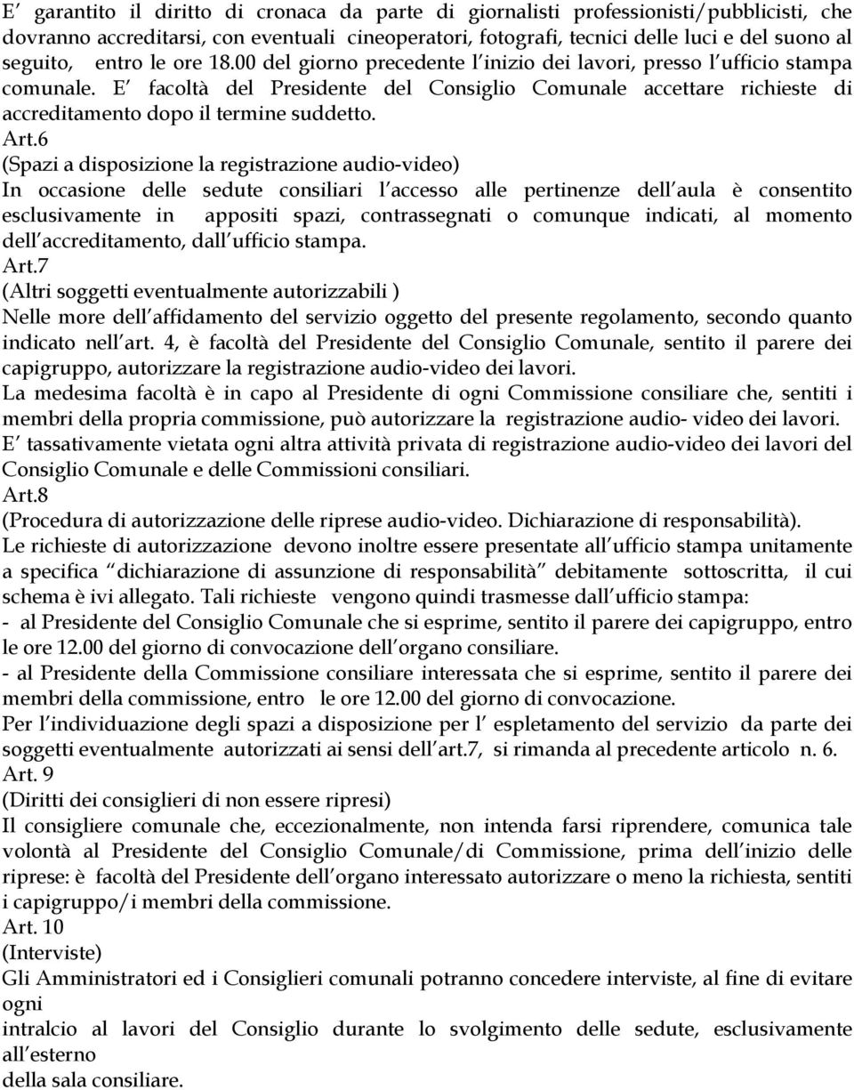 E facoltà del Presidente del Consiglio Comunale accettare richieste di accreditamento dopo il termine suddetto. Art.