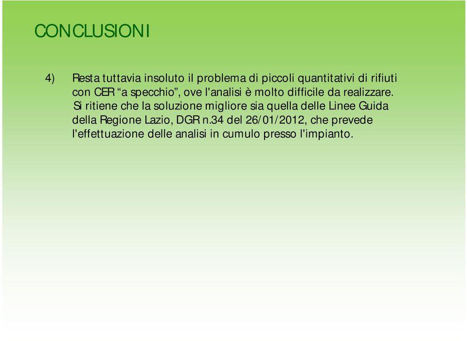 Si ritiene che la soluzione migliore sia quella delle Linee Guida della Regione