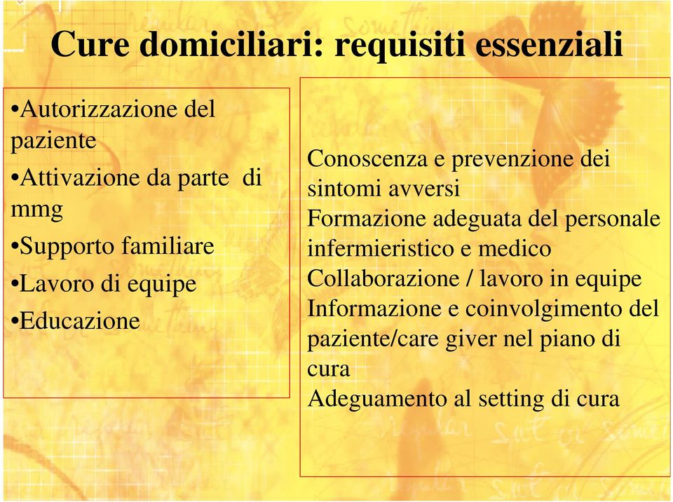 Formazione adeguata del personale infermieristico e medico Collaborazione / lavoro in equipe