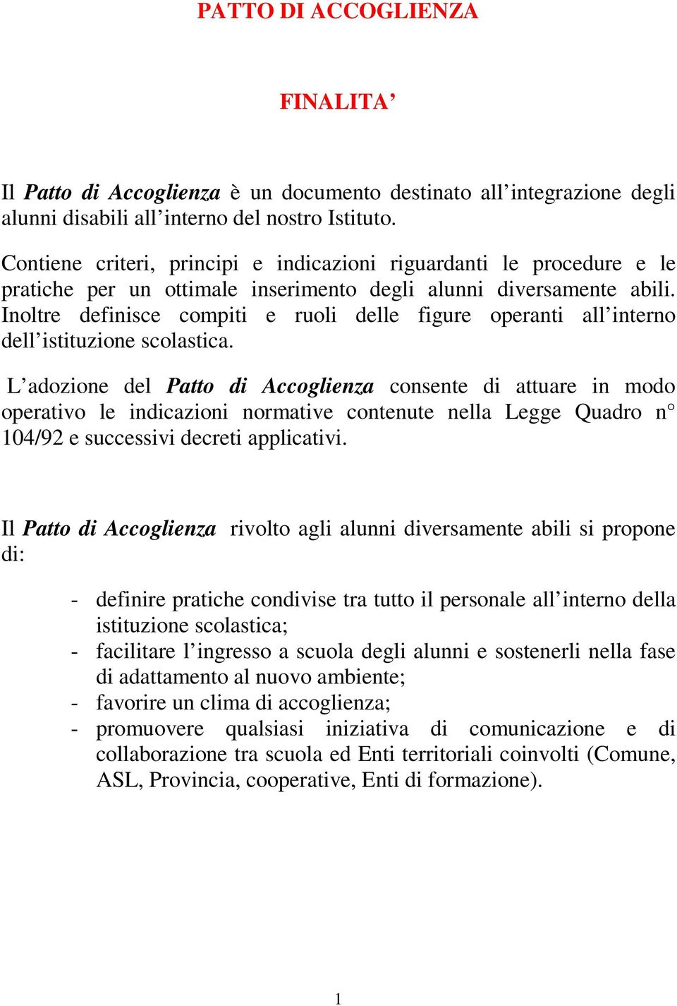 Inoltre definisce compiti e ruoli delle figure operanti all interno dell istituzione scolastica.