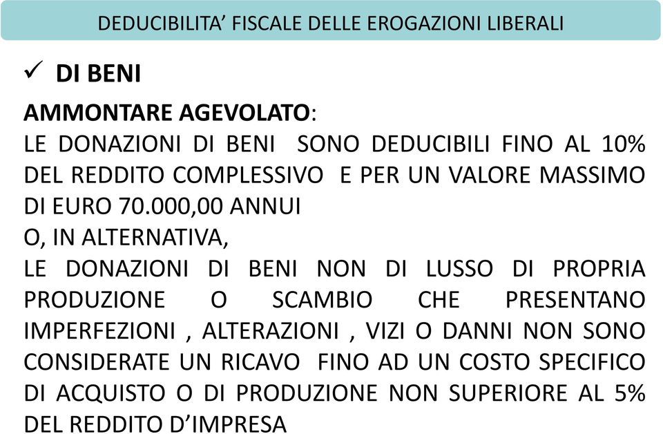 000,00 ANNUI O, IN ALTERNATIVA, LE DONAZIONI DI BENI NON DI LUSSO DI PROPRIA PRODUZIONE O SCAMBIO CHE PRESENTANO