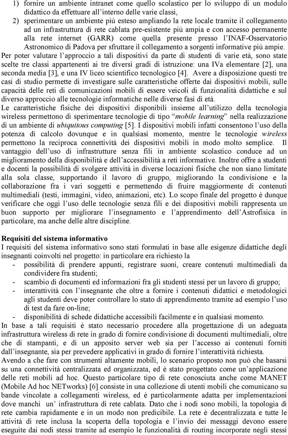 Astronomico di Padova per sfruttare il collegamento a sorgenti informative più ampie.