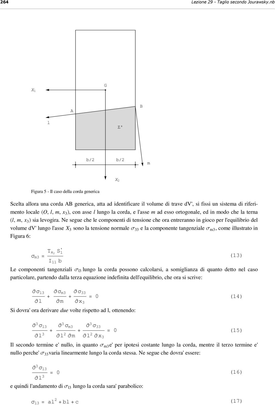 lungo la corda, e lasse m ad esso ortogonale, ed in modo ce la terna Hl, m, x 3 L sia levogira.