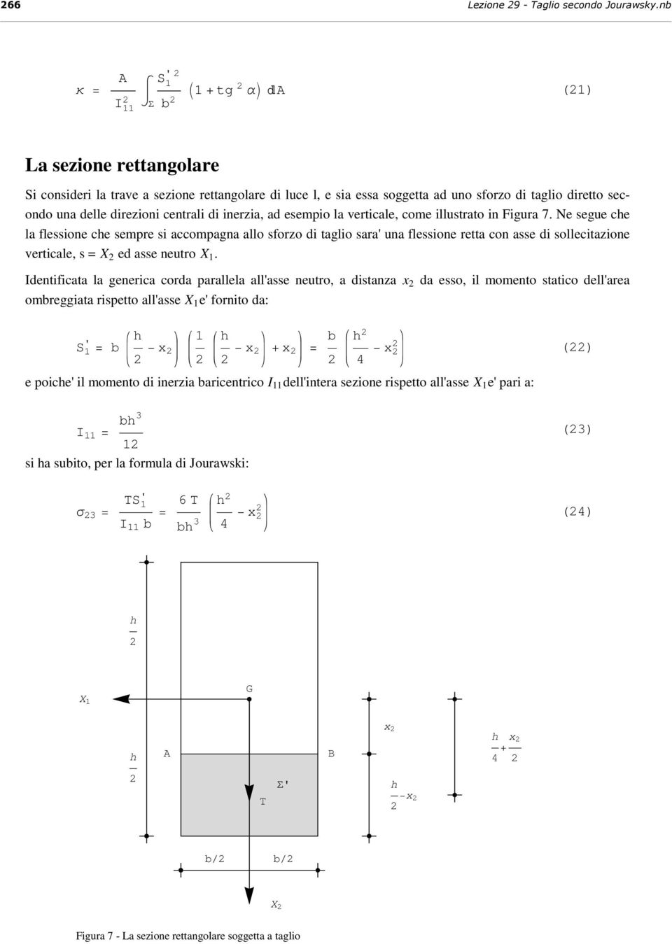 inerzia, ad esempio la verticale, come illustrato in Figura 7.