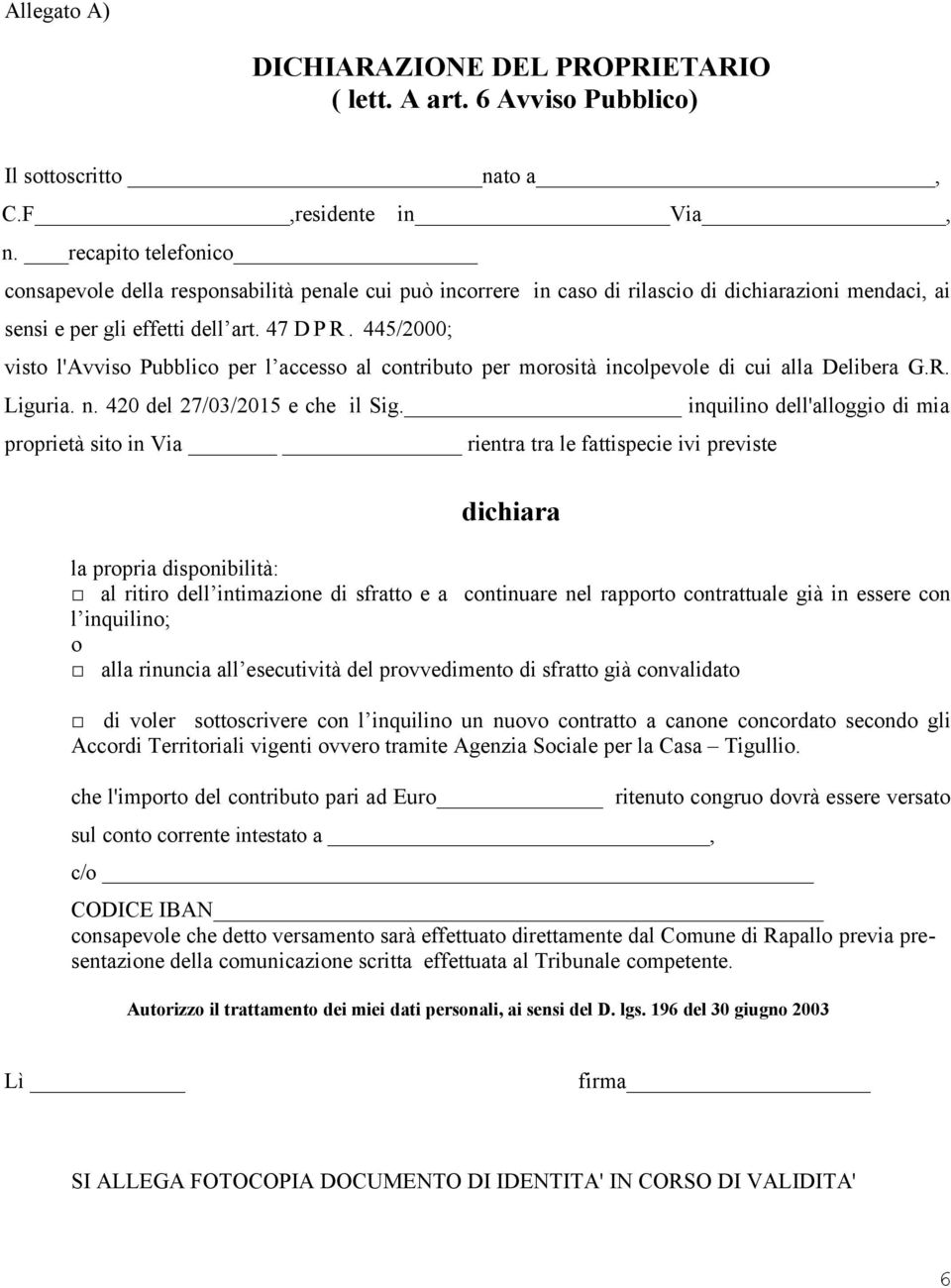 445/2000; visto l'avviso Pubblico per l accesso al contributo per morosità incolpevole di cui alla Delibera G.R. Liguria. n. 420 del 27/03/2015 e che il Sig.
