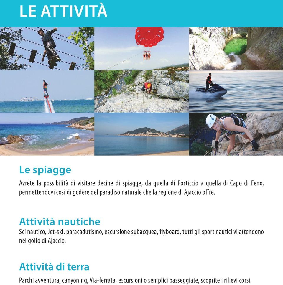 Attività nautiche Sci nautico, Jet-ski, paracadutismo, escursione subacquea, flyboard, tutti gli sport nautici vi