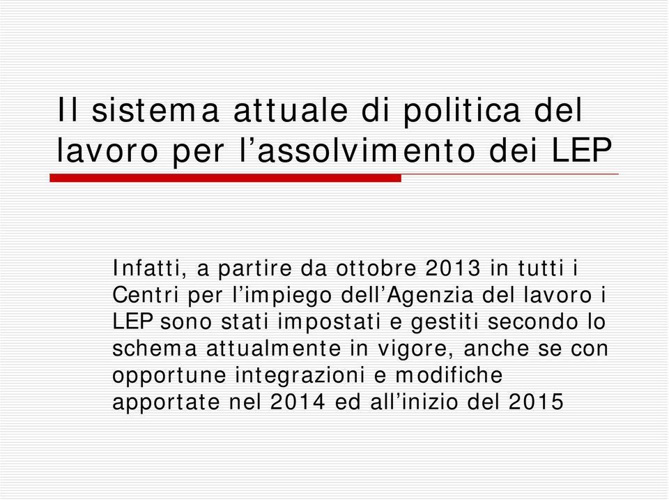 LEP sono stati impostati e gestiti secondo lo schema attualmente in vigore, anche