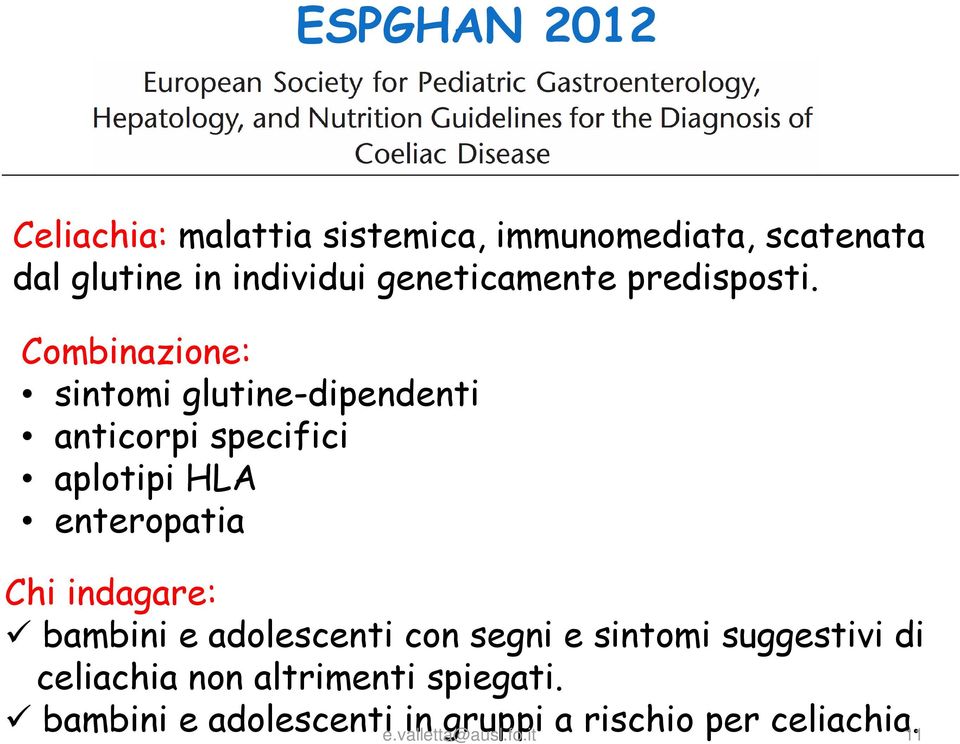 Combinazione: sintomi glutine-dipendenti anticorpi specifici aplotipi HLA enteropatia Chi