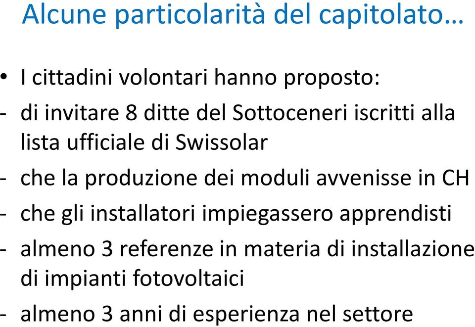 moduli avvenisse in CH - che gli installatori impiegassero apprendisti - almeno 3 referenze