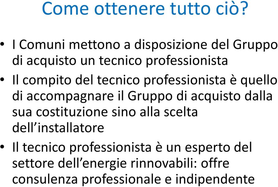 del tecnico professionista è quello di accompagnare il Gruppo di acquisto dalla sua