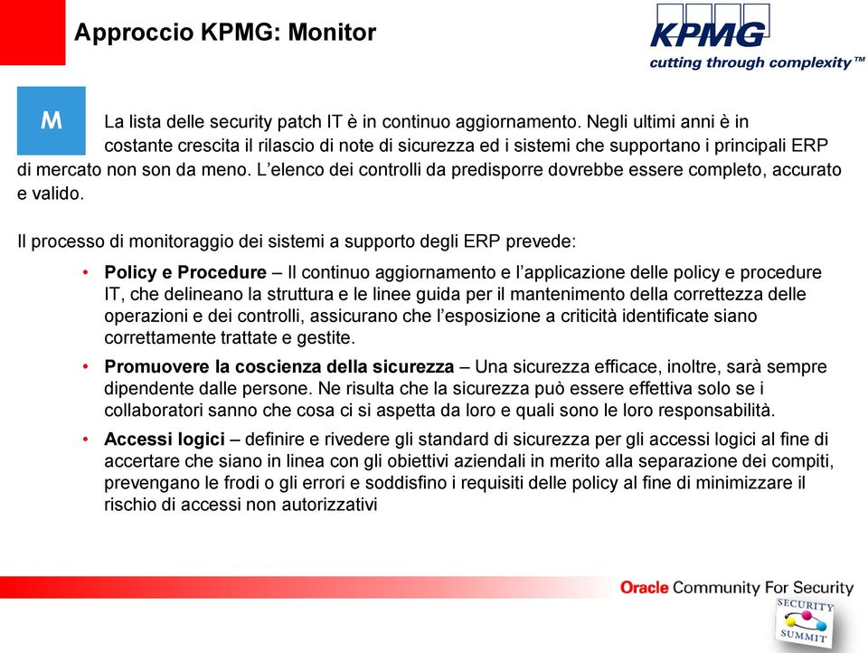 L elenco dei controlli da predisporre dovrebbe essere completo, accurato e valido.