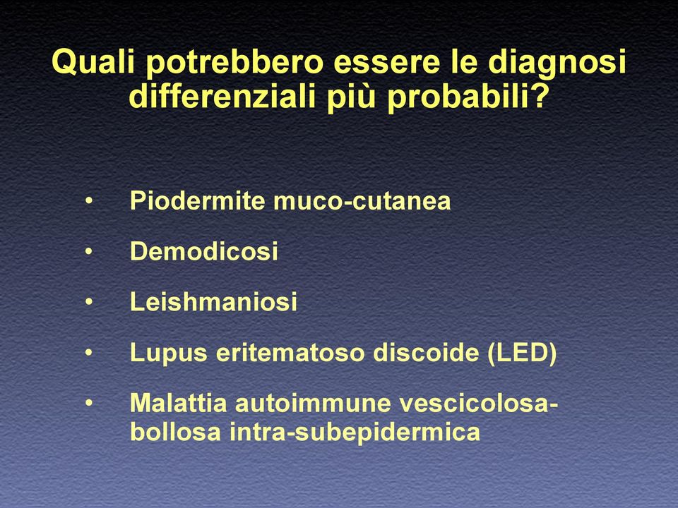 Piodermite muco-cutanea Demodicosi Leishmaniosi