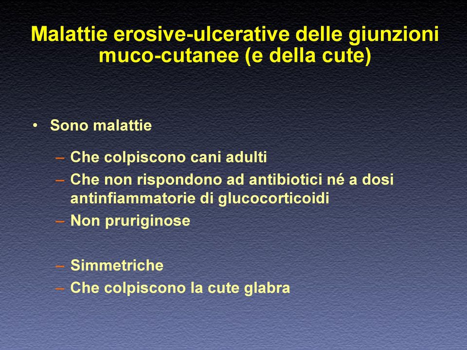 rispondono ad antibiotici né a dosi antinfiammatorie di