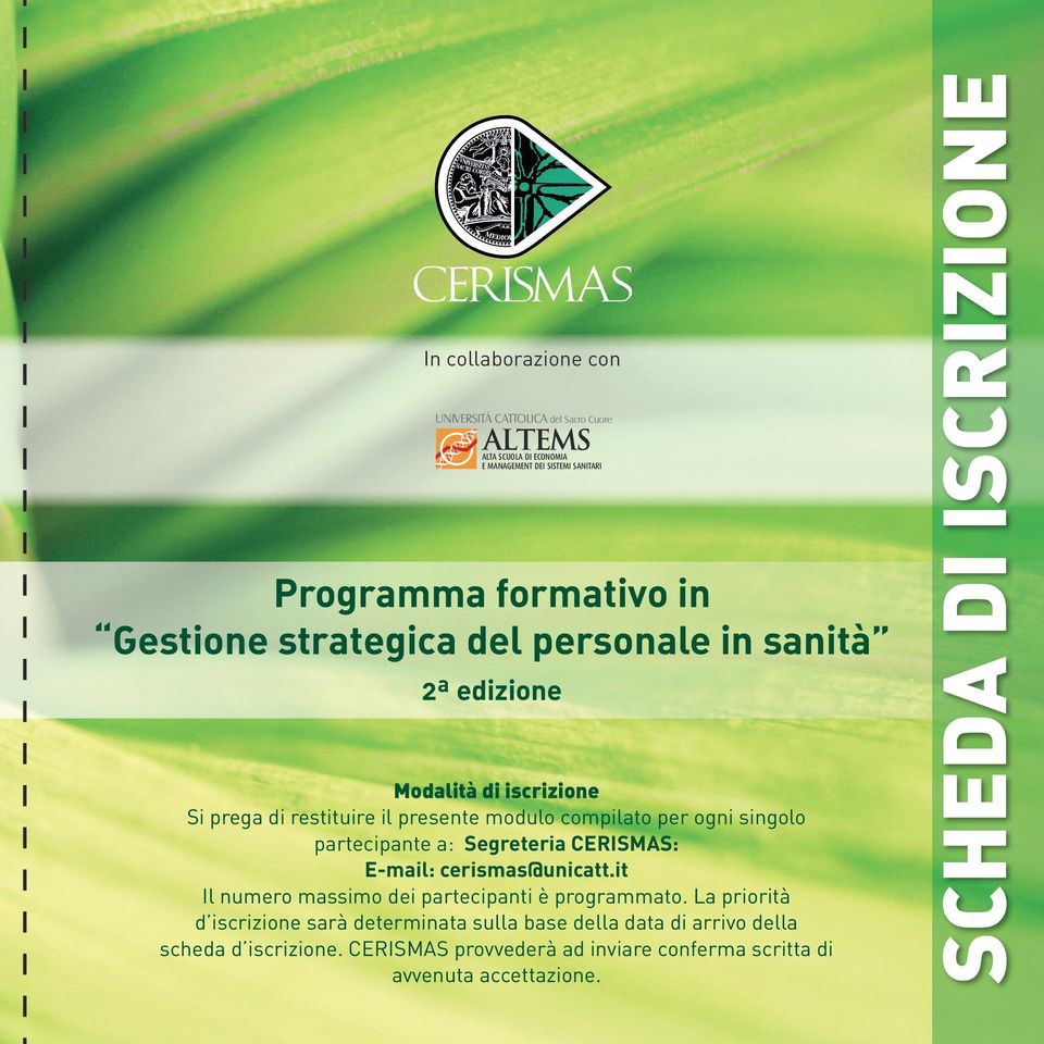 partecipante a: Segreteria CERISMAS: E-mail: cerismas@unicatt.it Il numero massimo dei partecipanti è programmato.