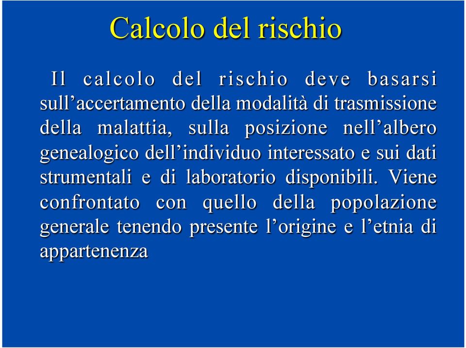 individuo interessato e sui dati strumentali e di laboratorio disponibili.