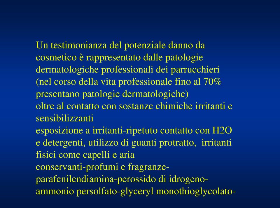 irritanti e sensibilizzanti esposizione a irritanti-ripetuto contatto con H2O e detergenti, utilizzo di guanti protratto, irritanti