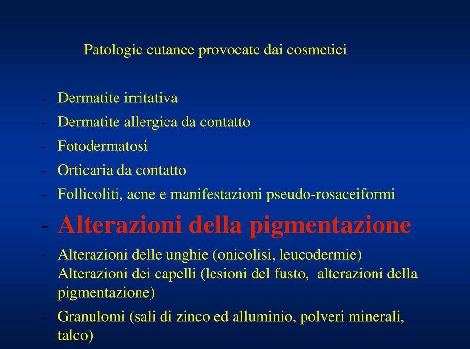 Alterazioni della pigmentazione - Alterazioni delle unghie (onicolisi, leucodermie) Alterazioni dei