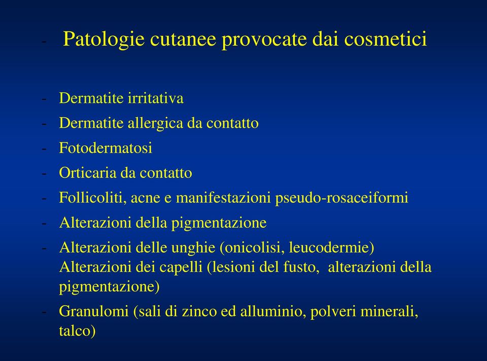 Alterazioni della pigmentazione - Alterazioni delle unghie (onicolisi, leucodermie) Alterazioni dei