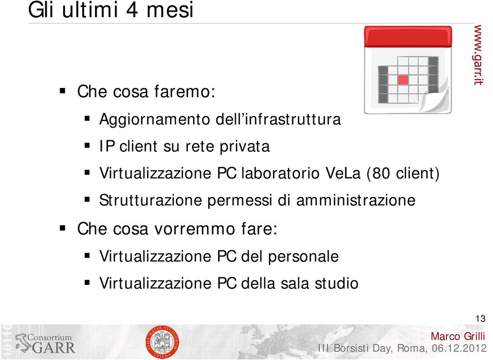 Strutturazione permessi di amministrazione Che cosa vorremmo fare: