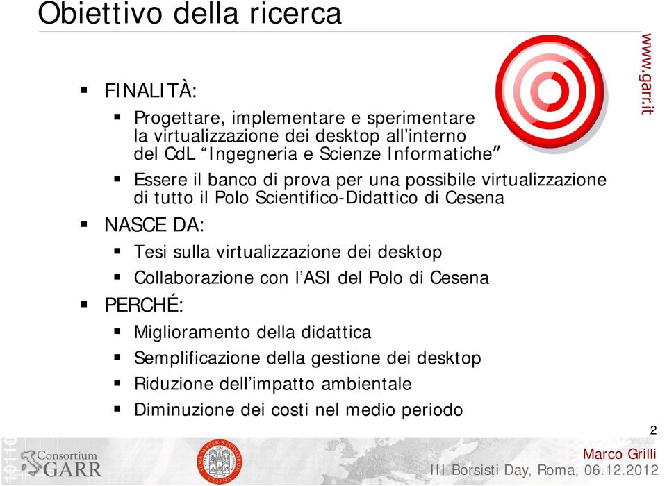Scientifico-Didattico di Cesena NASCE DA: Tesi sulla virtualizzazione dei desktop Collaborazione con l ASI del Polo di Cesena