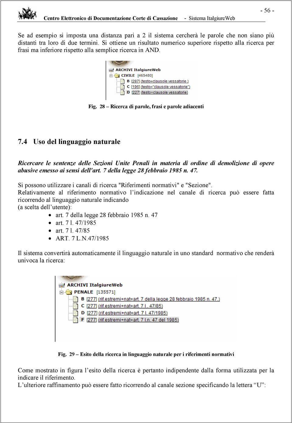 4 Uso del linguaggio naturale Ricercare le sentenze delle Sezioni Unite Penali in materia di ordine di demolizione di opere abusive emesso ai sensi dell'art. 7 della legge 28 febbraio 1985 n. 47.